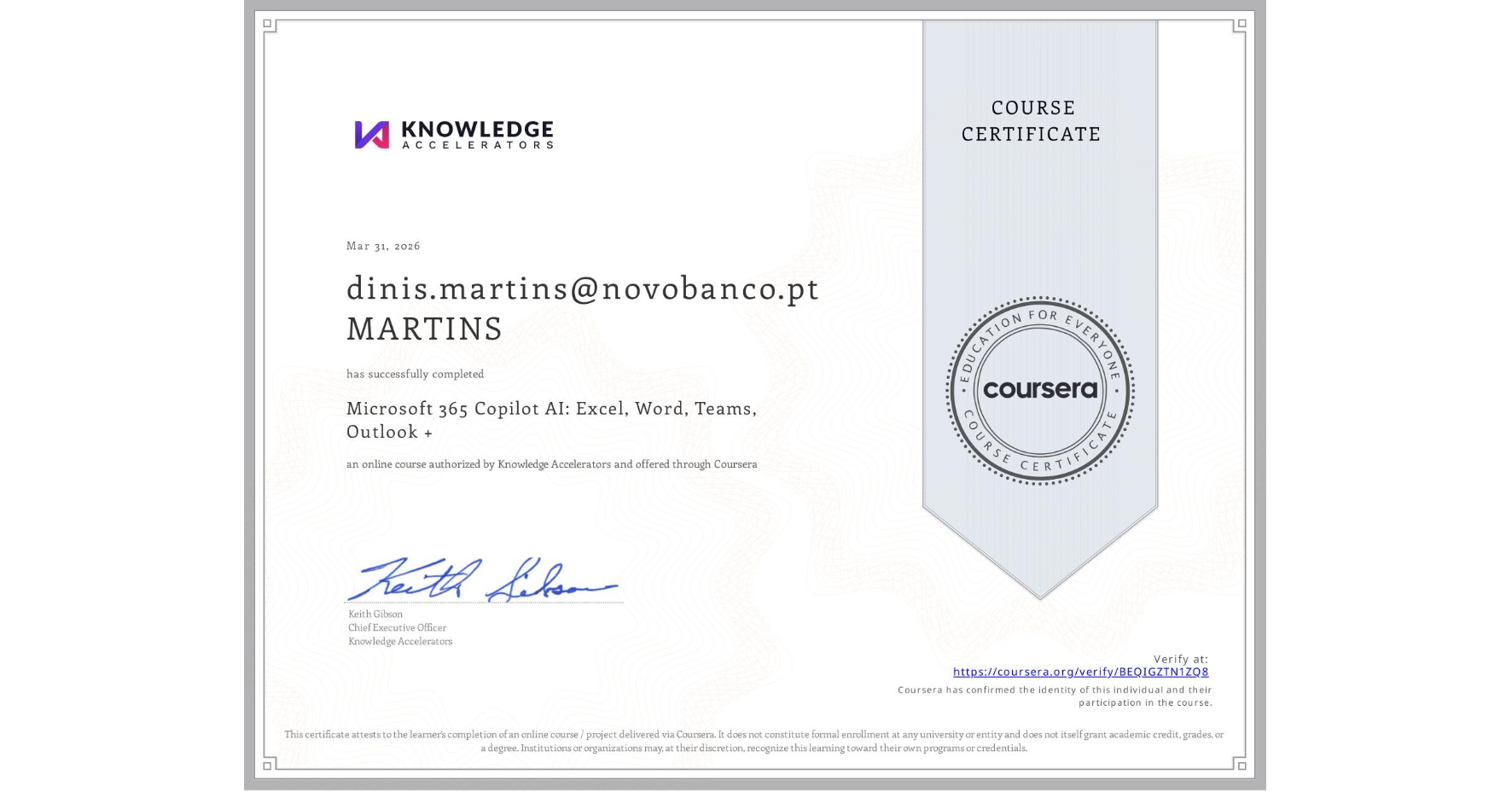 View certificate for dinis.martins@novobanco.pt MARTINS, Microsoft 365 Copilot AI: Excel, Word, Teams, Outlook +, an online non-credit course authorized by Knowledge Accelerators and offered through Coursera