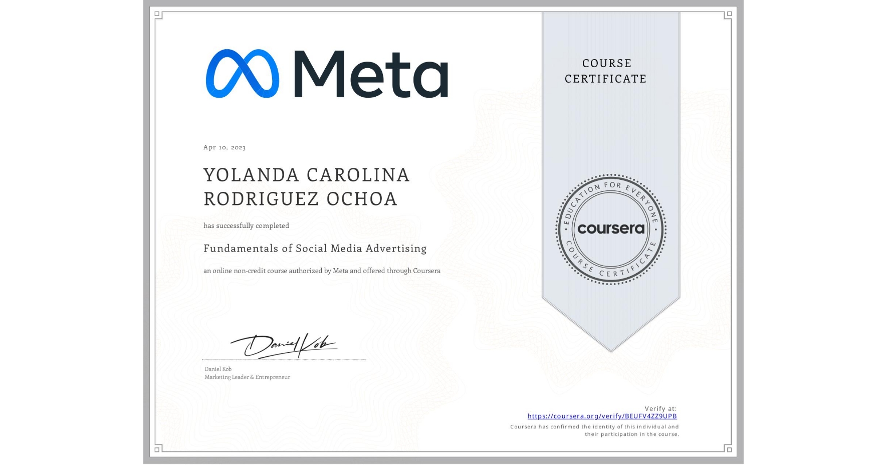 View certificate for YOLANDA CAROLINA RODRIGUEZ OCHOA, Fundamentals of Social Media Advertising, an online non-credit course authorized by Meta and offered through Coursera