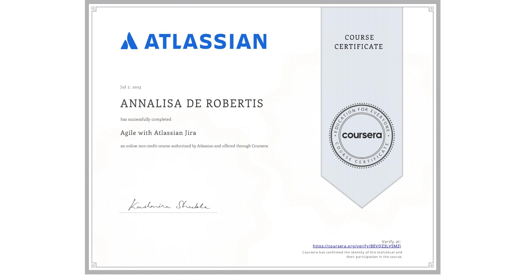 View certificate for ANNALISA DE ROBERTIS, Agile with Atlassian Jira, an online non-credit course authorized by Atlassian and offered through Coursera