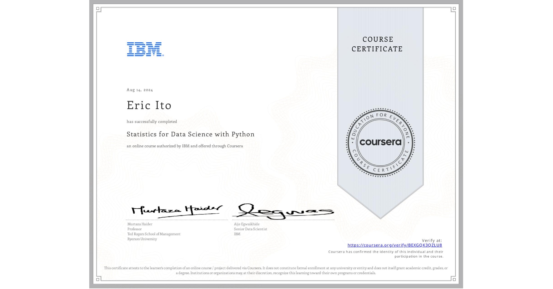 View certificate for Eric Ito, Statistics for Data Science with Python, an online non-credit course authorized by IBM and offered through Coursera