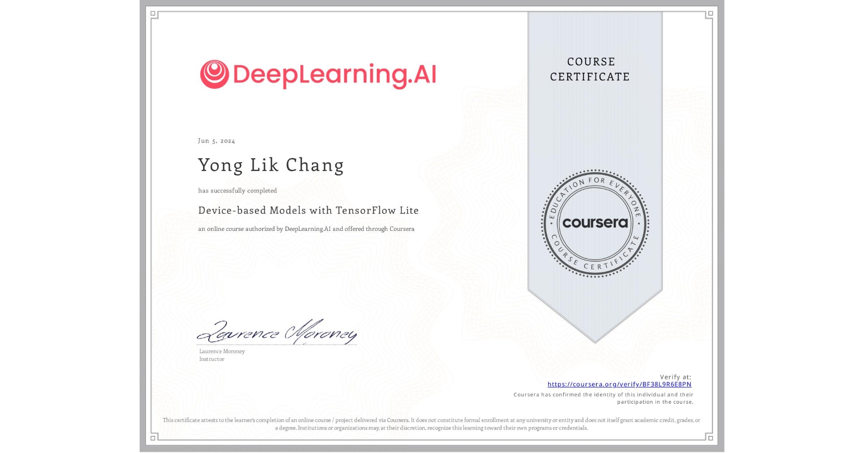 View certificate for Yong Lik Chang, Device-based Models with TensorFlow Lite, an online non-credit course authorized by DeepLearning.AI and offered through Coursera