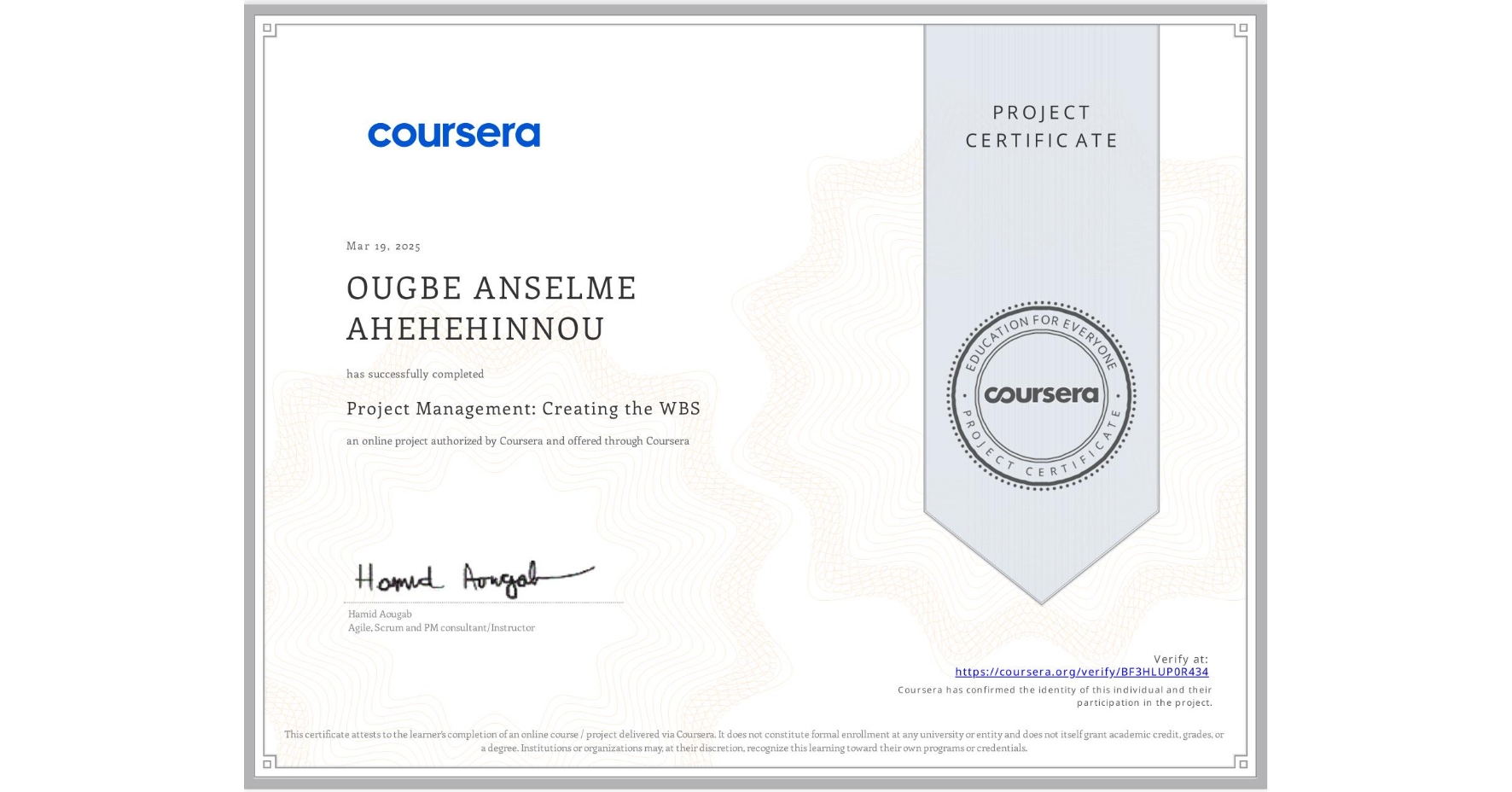 View certificate for OUGBE ANSELME AHEHEHINNOU, Project Management: Creating the WBS, an online non-credit course authorized by Coursera and offered through Coursera