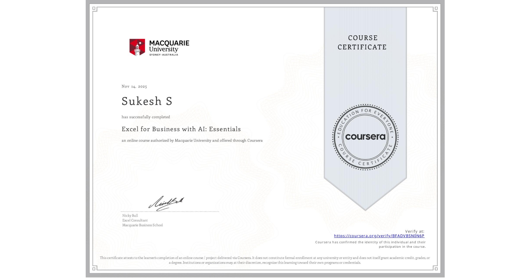 View certificate for Sukesh S, Excel for Business with AI: Essentials, an online non-credit course authorized by Macquarie University and offered through Coursera