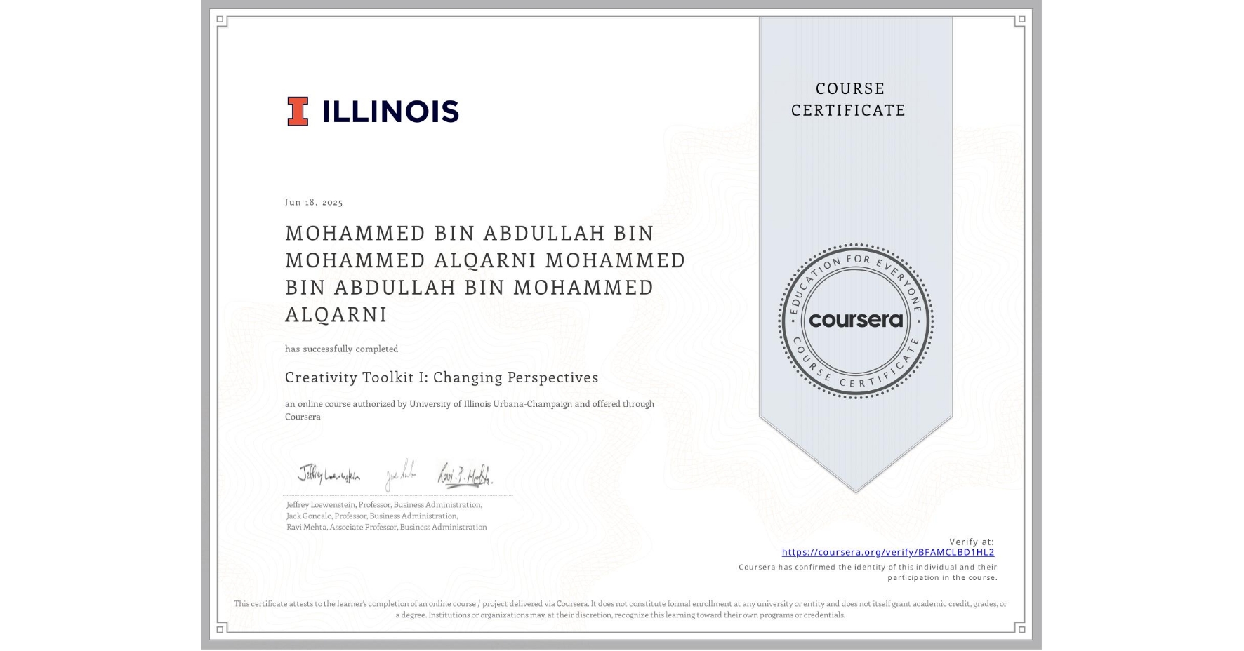 View certificate for MOHAMMED BIN ABDULLAH BIN MOHAMMED ALQARNI MOHAMMED BIN ABDULLAH BIN MOHAMMED ALQARNI, Creativity Toolkit I: Changing Perspectives, an online non-credit course authorized by University of Illinois Urbana-Champaign and offered through Coursera