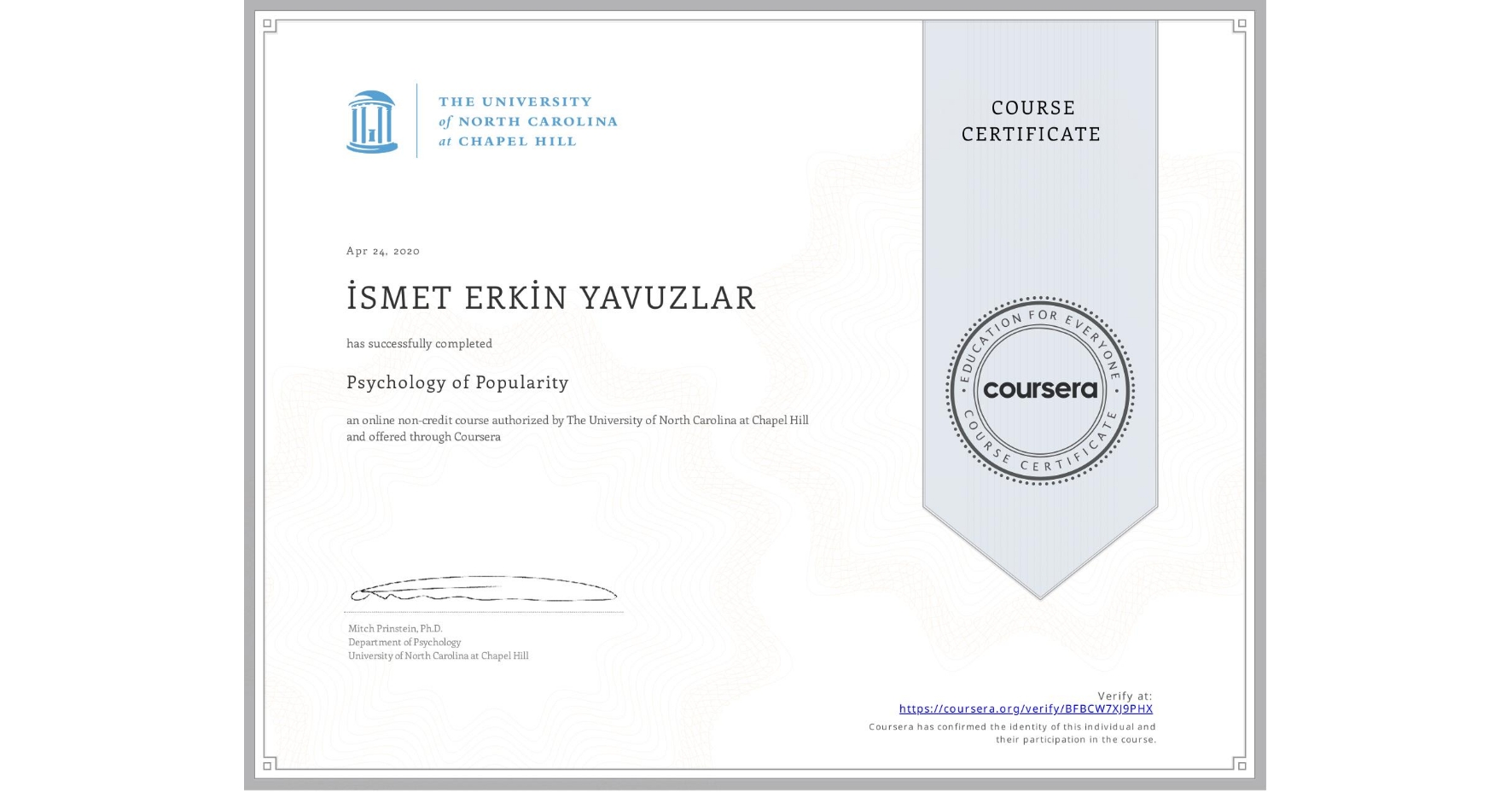 View certificate for İSMET ERKİN YAVUZLAR, Psychology of Popularity, an online non-credit course authorized by The University of North Carolina at Chapel Hill and offered through Coursera