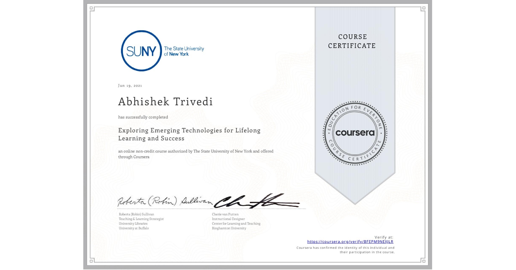 View certificate for Abhishek Trivedi, Exploring Emerging Technologies for Lifelong Learning and Success, an online non-credit course authorized by The State University of New York and offered through Coursera