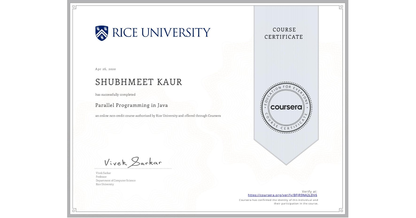 View certificate for SHUBHMEET KAUR, Parallel Programming in Java, an online non-credit course authorized by Rice University and offered through Coursera
