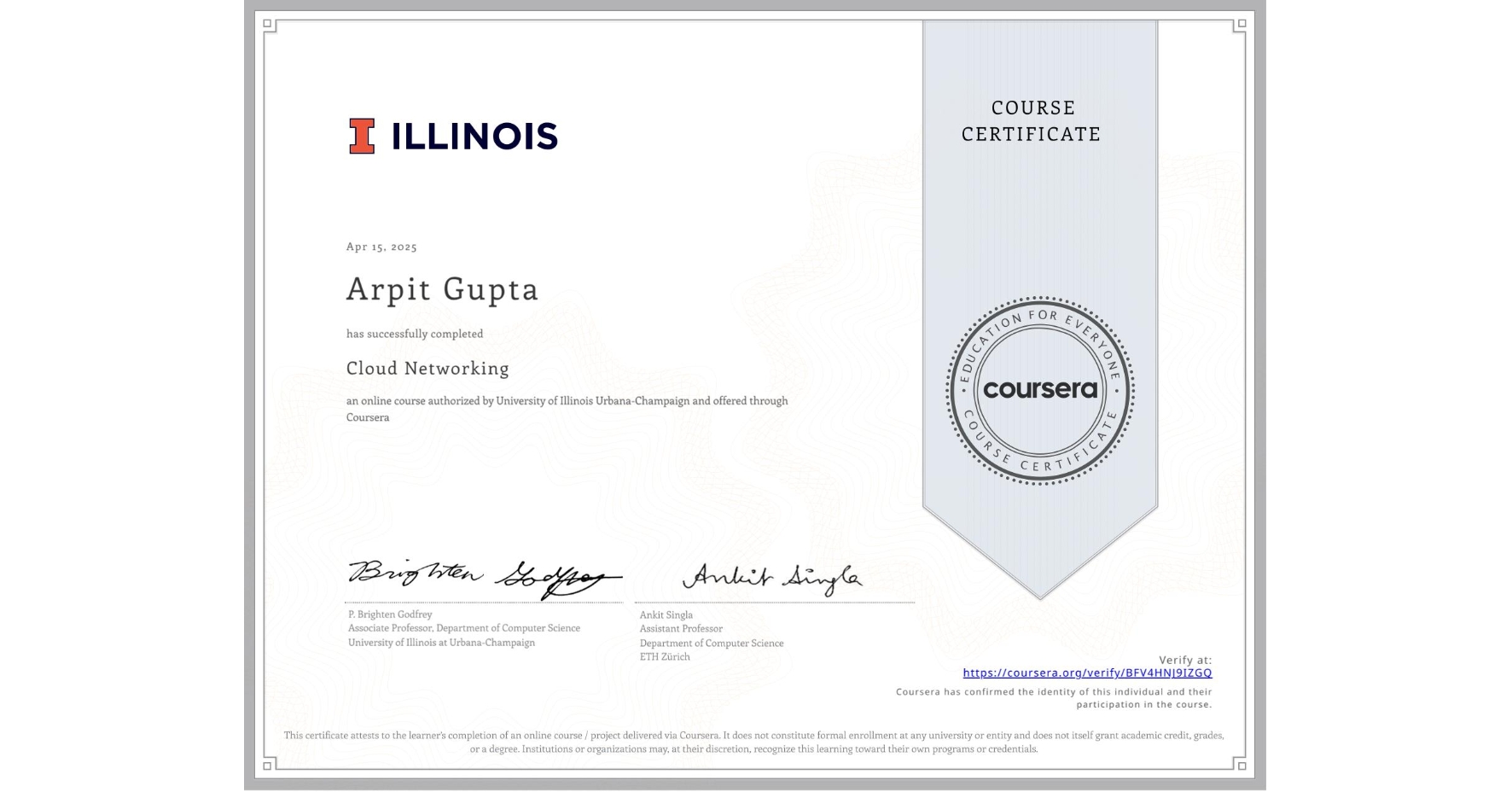 View certificate for Arpit Gupta, Cloud Networking, an online non-credit course authorized by University of Illinois Urbana-Champaign and offered through Coursera