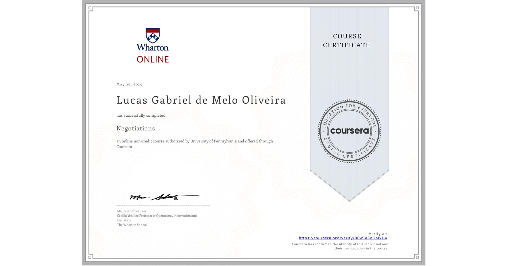 View certificate for Lucas Gabriel de Melo Oliveira, Negotiations, an online non-credit course authorized by University of Pennsylvania and offered through Coursera