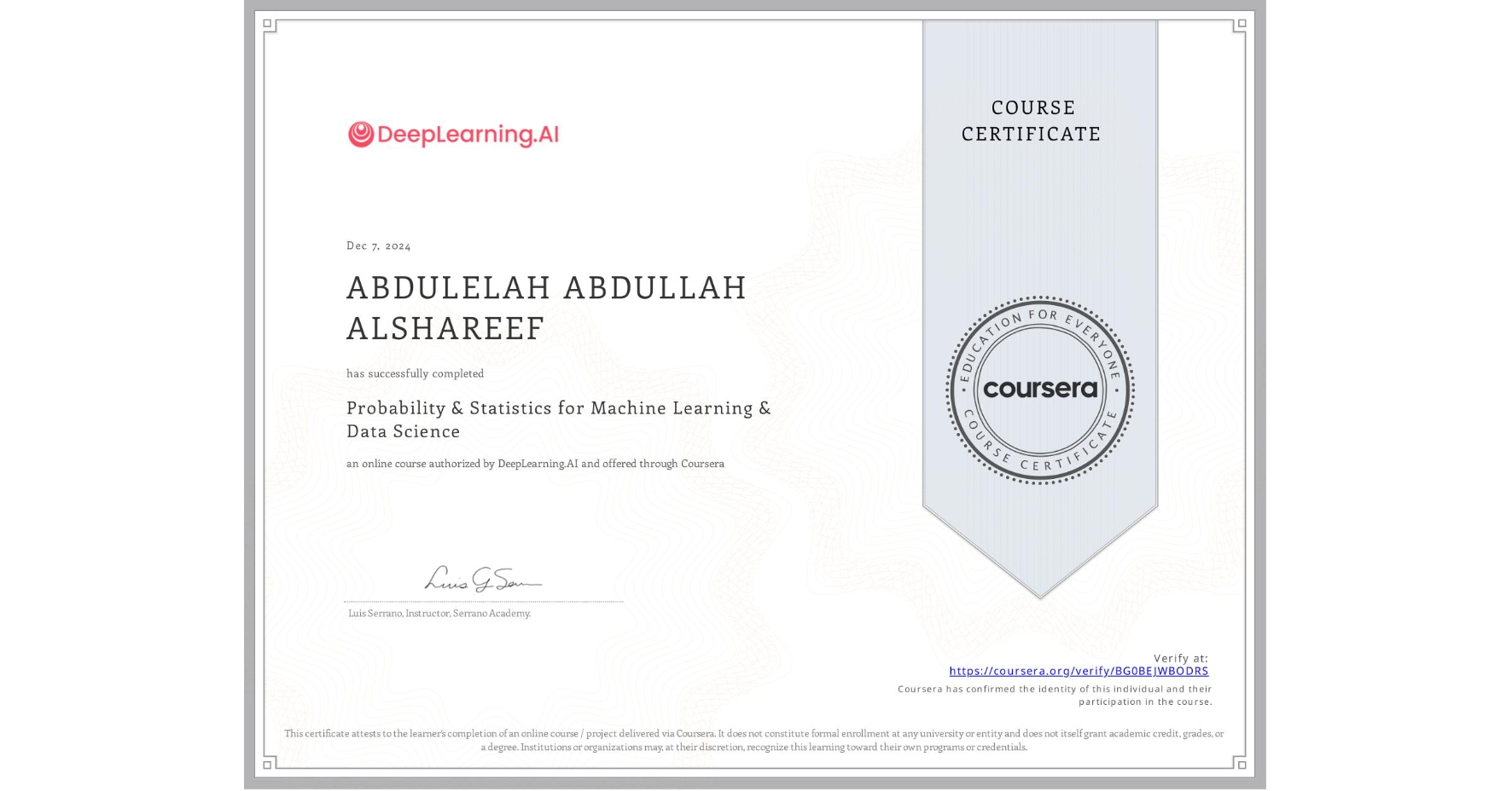 View certificate for ABDULELAH ABDULLAH ALSHAREEF, Probability & Statistics for Machine Learning & Data Science, an online non-credit course authorized by DeepLearning.AI and offered through Coursera