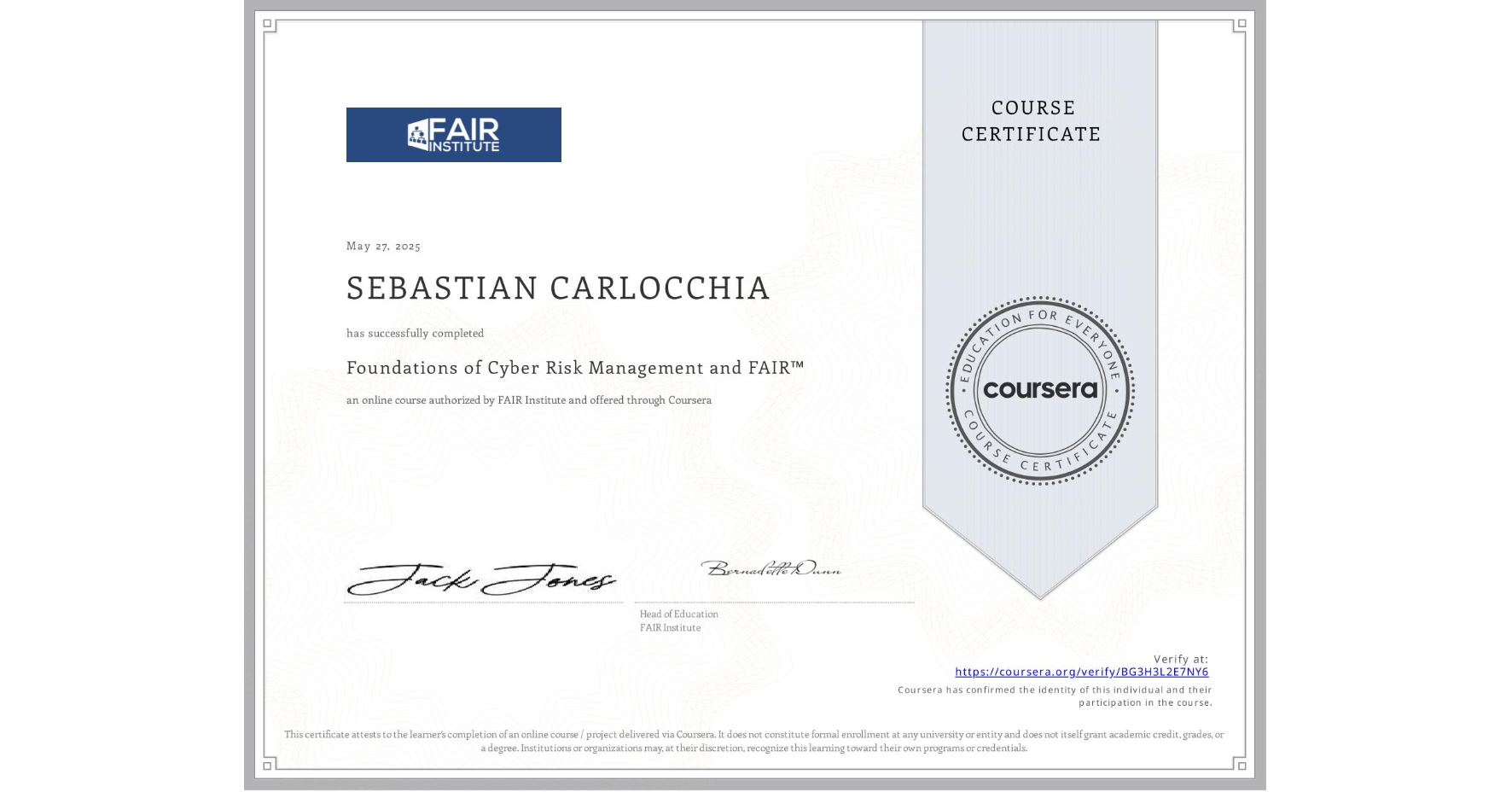 View certificate for SEBASTIAN CARLOCCHIA, Foundations of Cyber Risk Management and FAIR™, an online non-credit course authorized by FAIR Institute and offered through Coursera