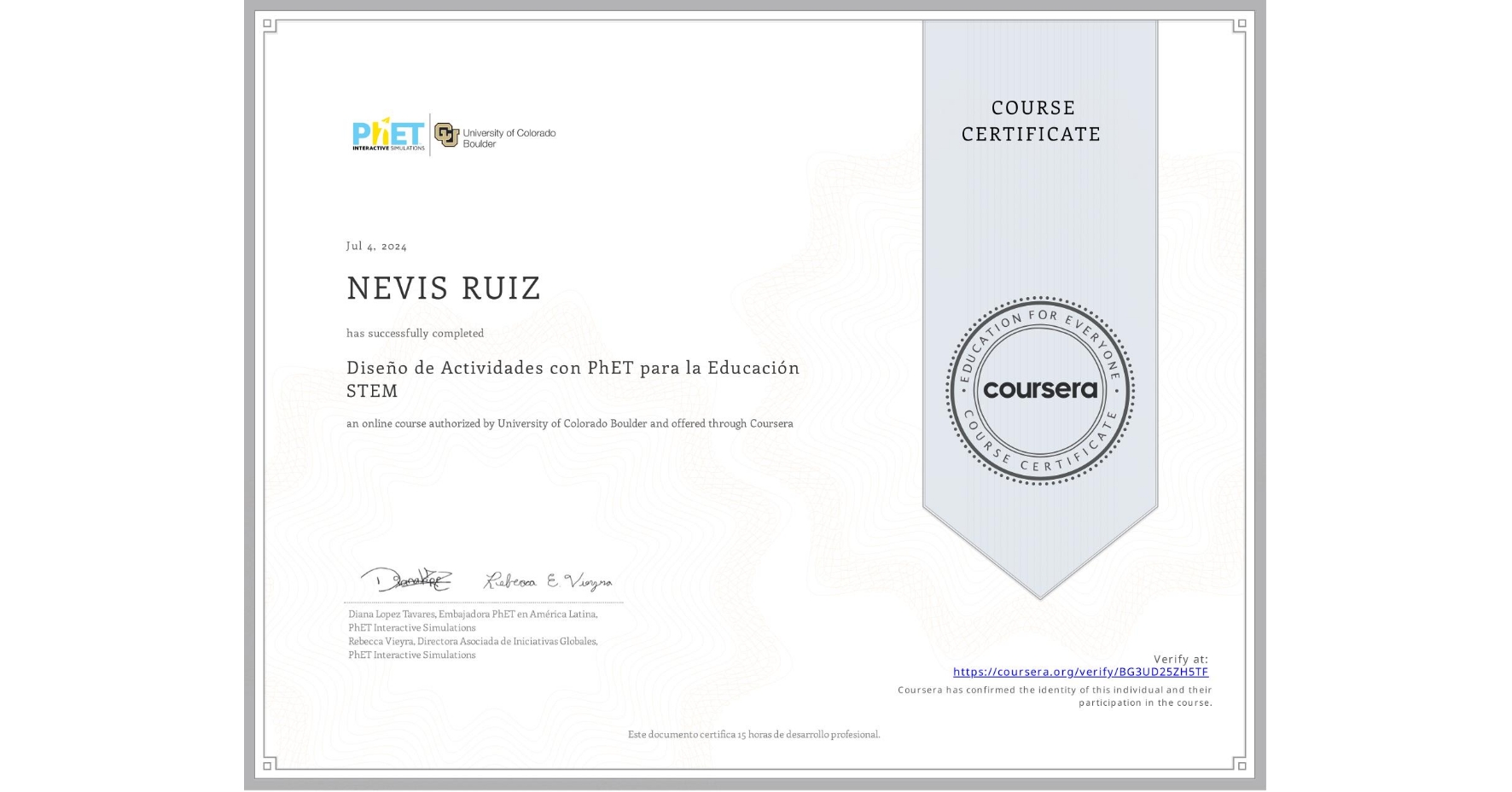 View certificate for NEVIS RUIZ, Diseño de Actividades con PhET para la Educación STEM, an online non-credit course authorized by University of Colorado Boulder and offered through Coursera