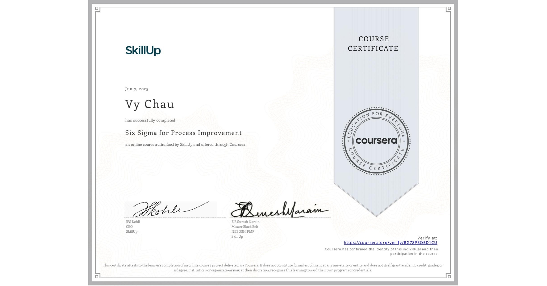 View certificate for Vy Chau, Six Sigma for Process Improvement, an online non-credit course authorized by SkillUp and offered through Coursera