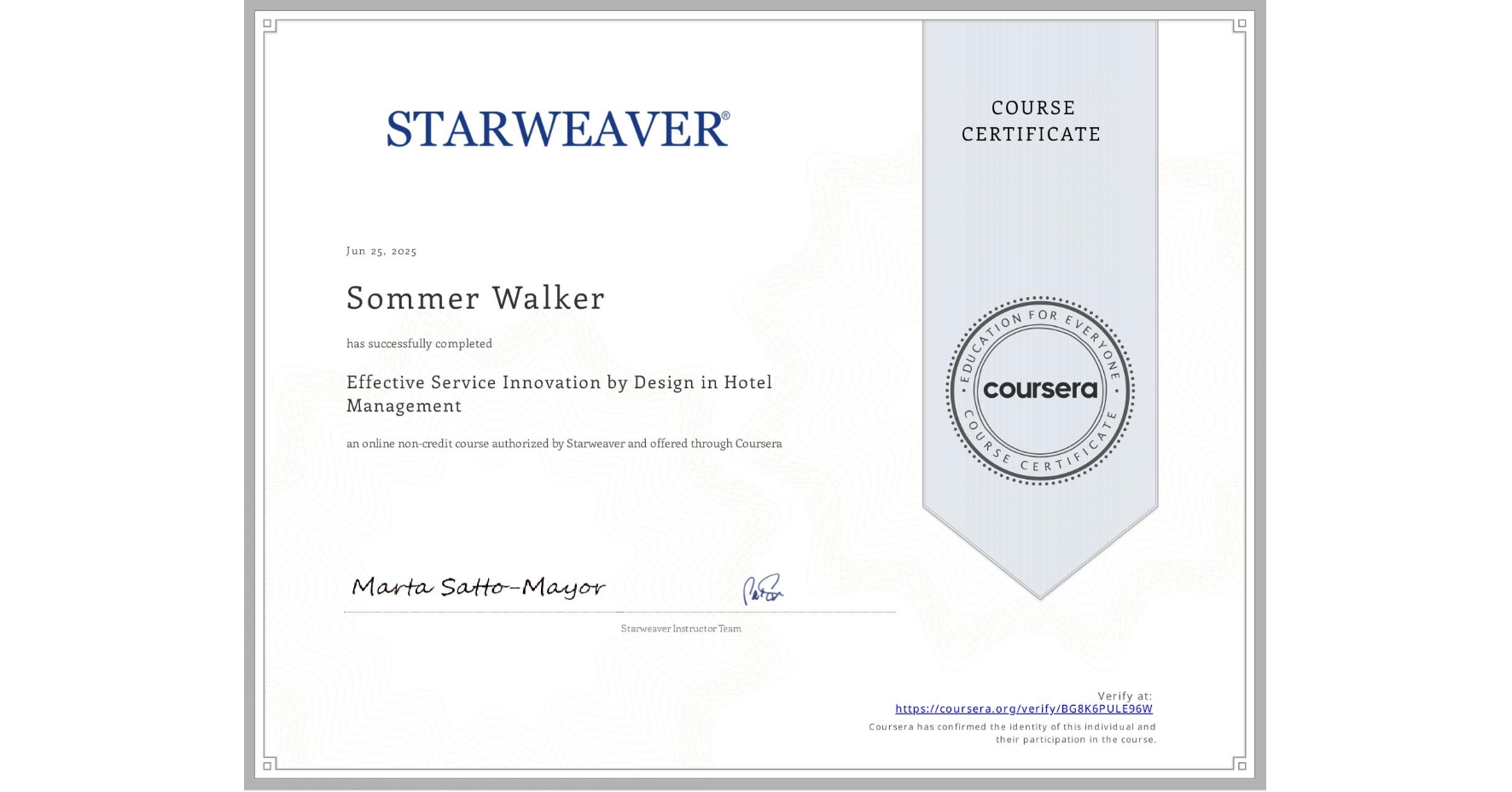 View certificate for Sommer Walker, Effective Service Innovation by Design in Hotel Management , an online non-credit course authorized by Starweaver and offered through Coursera