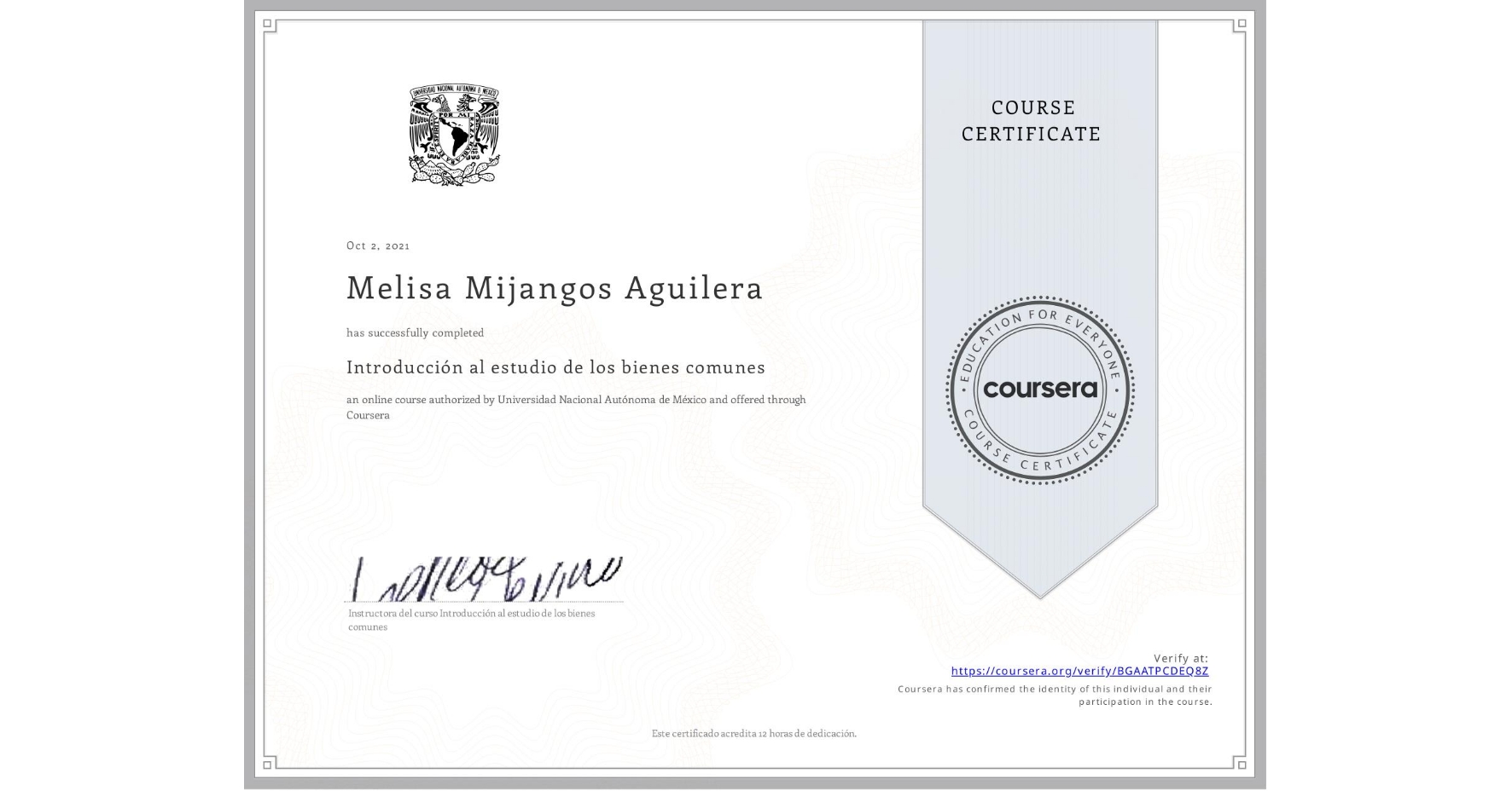 View certificate for Melisa Mijangos Aguilera, Introducción al estudio de los bienes comunes, an online non-credit course authorized by Universidad Nacional Autónoma de México and offered through Coursera
