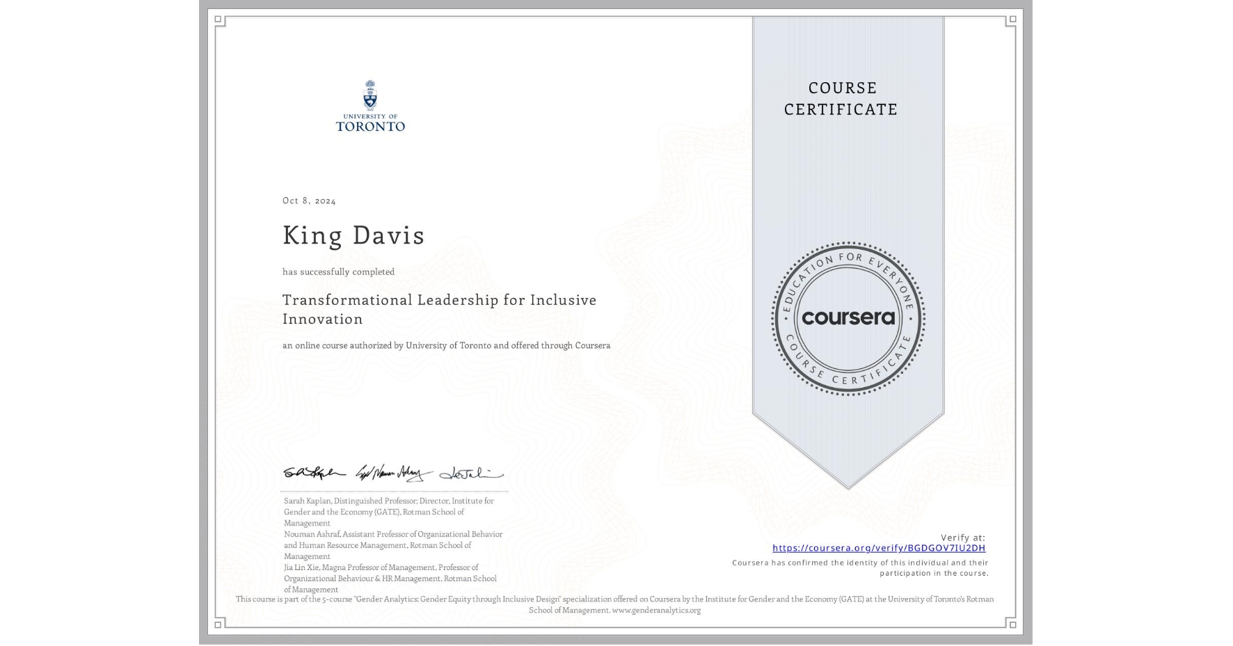 View certificate for King Davis, Transformational Leadership for Inclusive Innovation, an online non-credit course authorized by University of Toronto and offered through Coursera