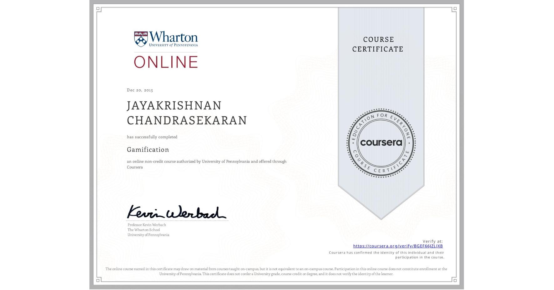 View certificate for JAYAKRISHNAN CHANDRASEKARAN, Gamification, an online non-credit course authorized by University of Pennsylvania and offered through Coursera