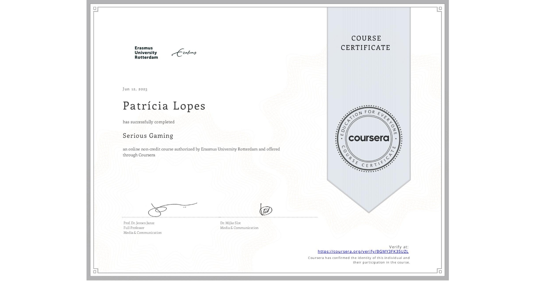 View certificate for Patrícia Lopes, Serious Gaming, an online non-credit course authorized by Erasmus University Rotterdam and offered through Coursera