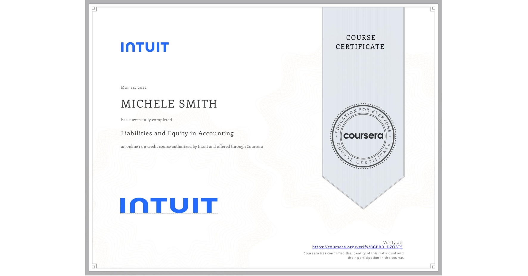View certificate for MICHELE SMITH, Liabilities and Equity in Accounting, an online non-credit course authorized by Intuit and offered through Coursera