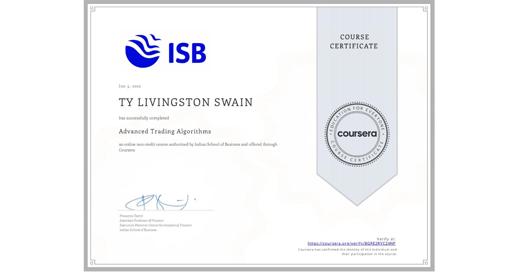 View certificate for TY LIVINGSTON  SWAIN, Advanced Trading Algorithms, an online non-credit course authorized by Indian School of Business and offered through Coursera