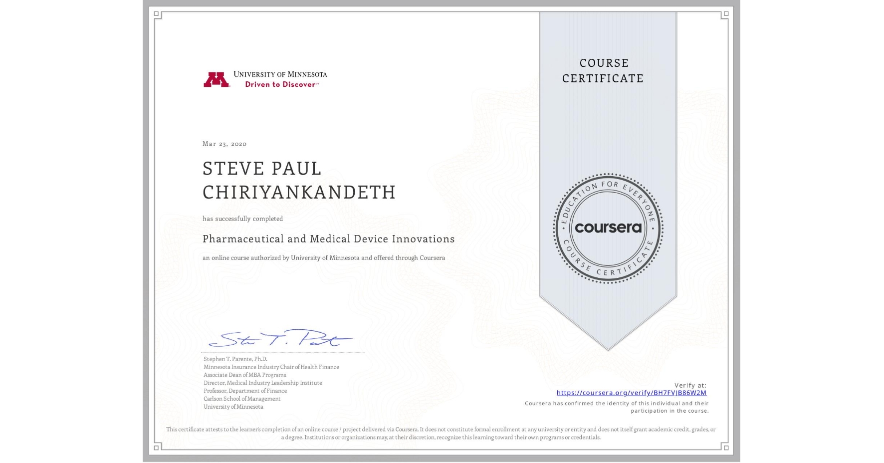 View certificate for STEVE PAUL CHIRIYANKANDETH, Pharmaceutical and Medical Device Innovations, an online non-credit course authorized by University of Minnesota and offered through Coursera