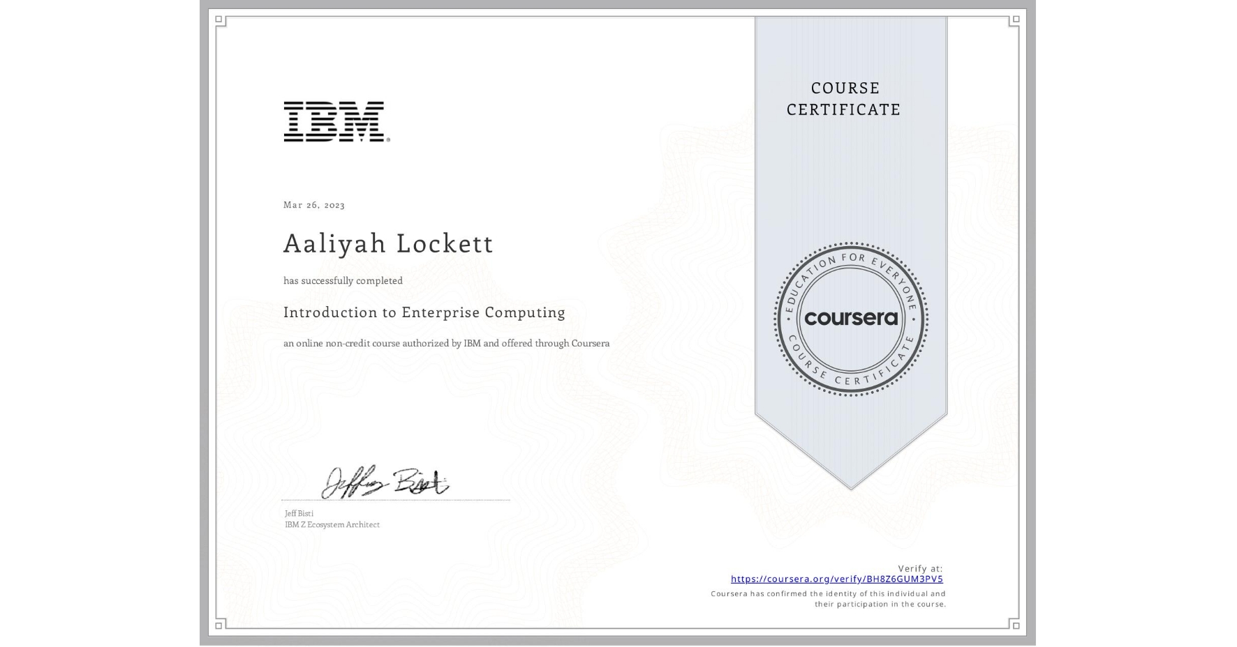 View certificate for Aaliyah Lockett, Introduction to Enterprise Computing, an online non-credit course authorized by IBM  and offered through Coursera