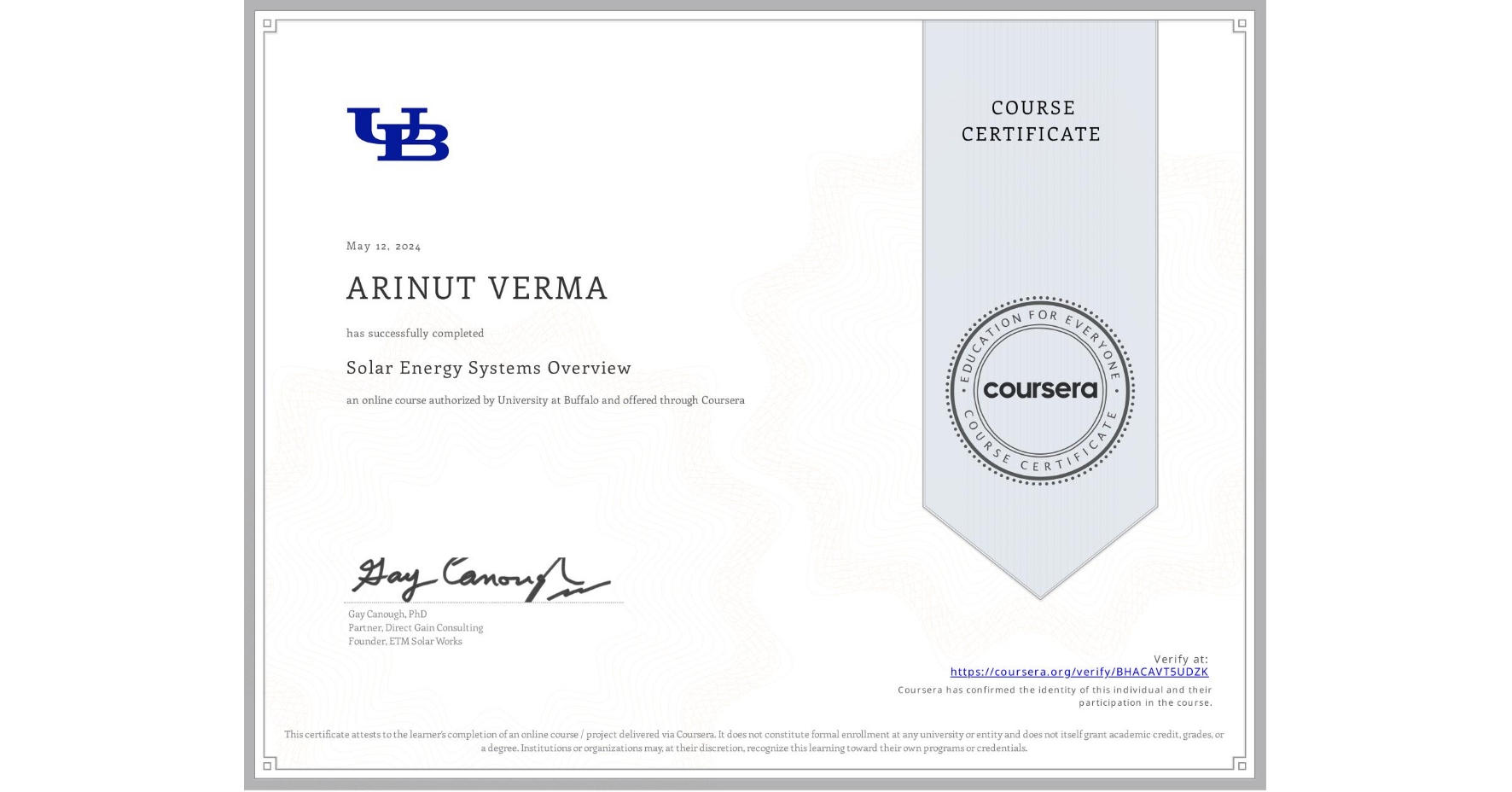 View certificate for ARINUT VERMA, Solar Energy Systems Overview, an online non-credit course authorized by University at Buffalo and offered through Coursera