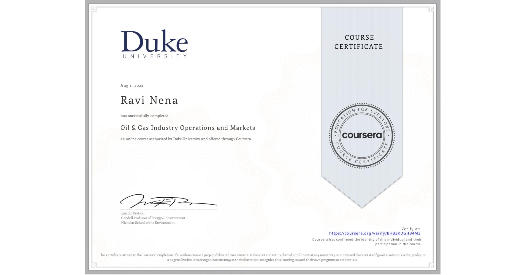 View certificate for Ravi Nena, Oil & Gas Industry Operations and Markets , an online non-credit course authorized by Duke University and offered through Coursera