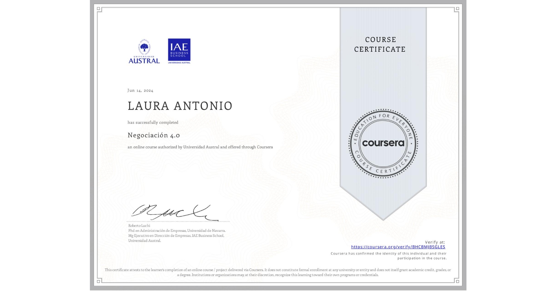 View certificate for LAURA ANTONIO, Negociación 4.0, an online non-credit course authorized by Universidad Austral and offered through Coursera