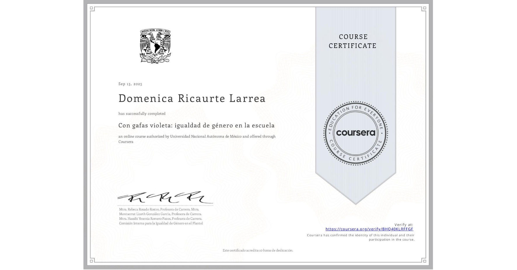 View certificate for Domenica Ricaurte Larrea, Con gafas violeta: igualdad de género en la escuela, an online non-credit course authorized by Universidad Nacional Autónoma de México and offered through Coursera