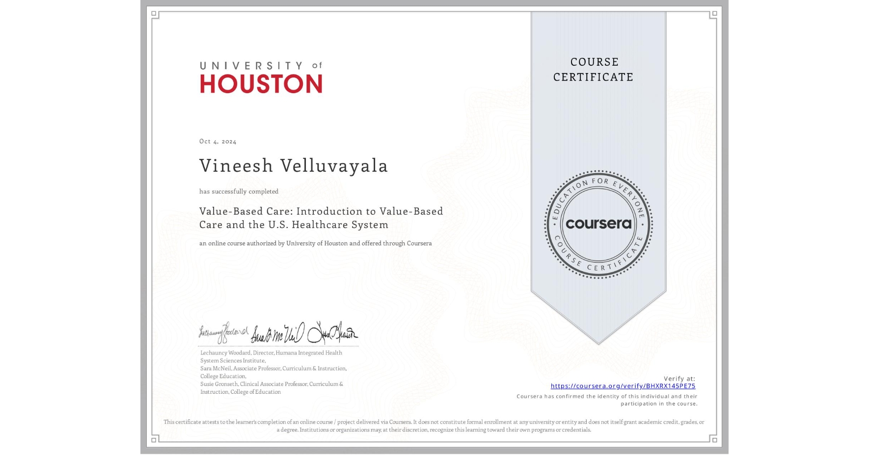 View certificate for Vineesh Velluvayala, Value-Based Care: Introduction to Value-Based Care and the U.S. Healthcare System, an online non-credit course authorized by University of Houston and offered through Coursera