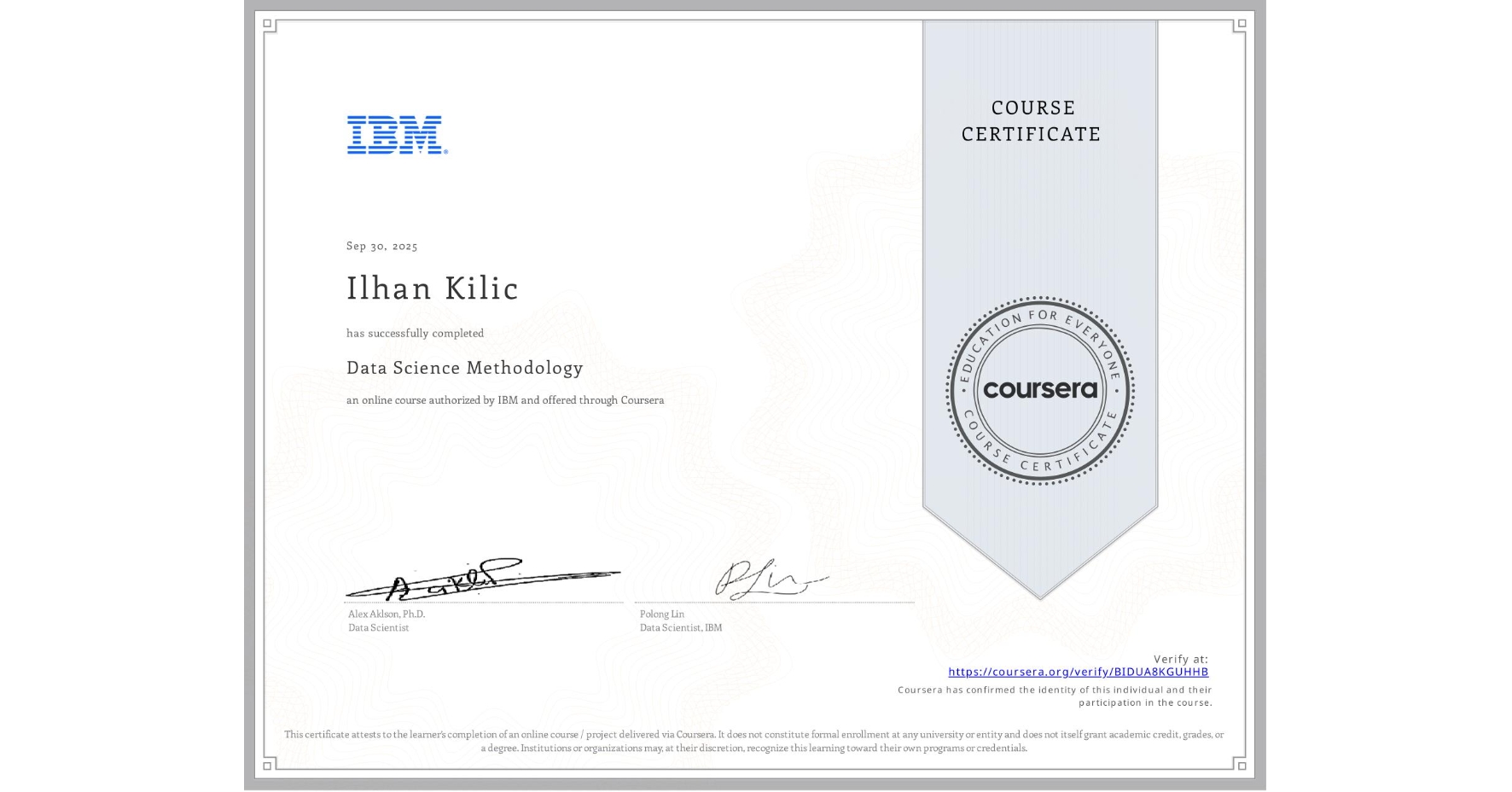 View certificate for Ilhan Kilic, Data Science Methodology, an online non-credit course authorized by IBM and offered through Coursera