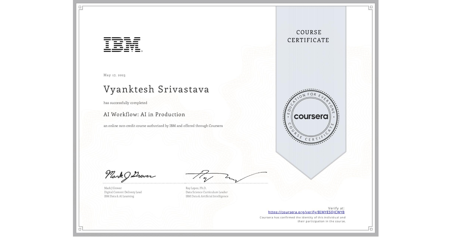 View certificate for Vyanktesh Srivastava, AI Workflow: AI in Production, an online non-credit course authorized by IBM  and offered through Coursera