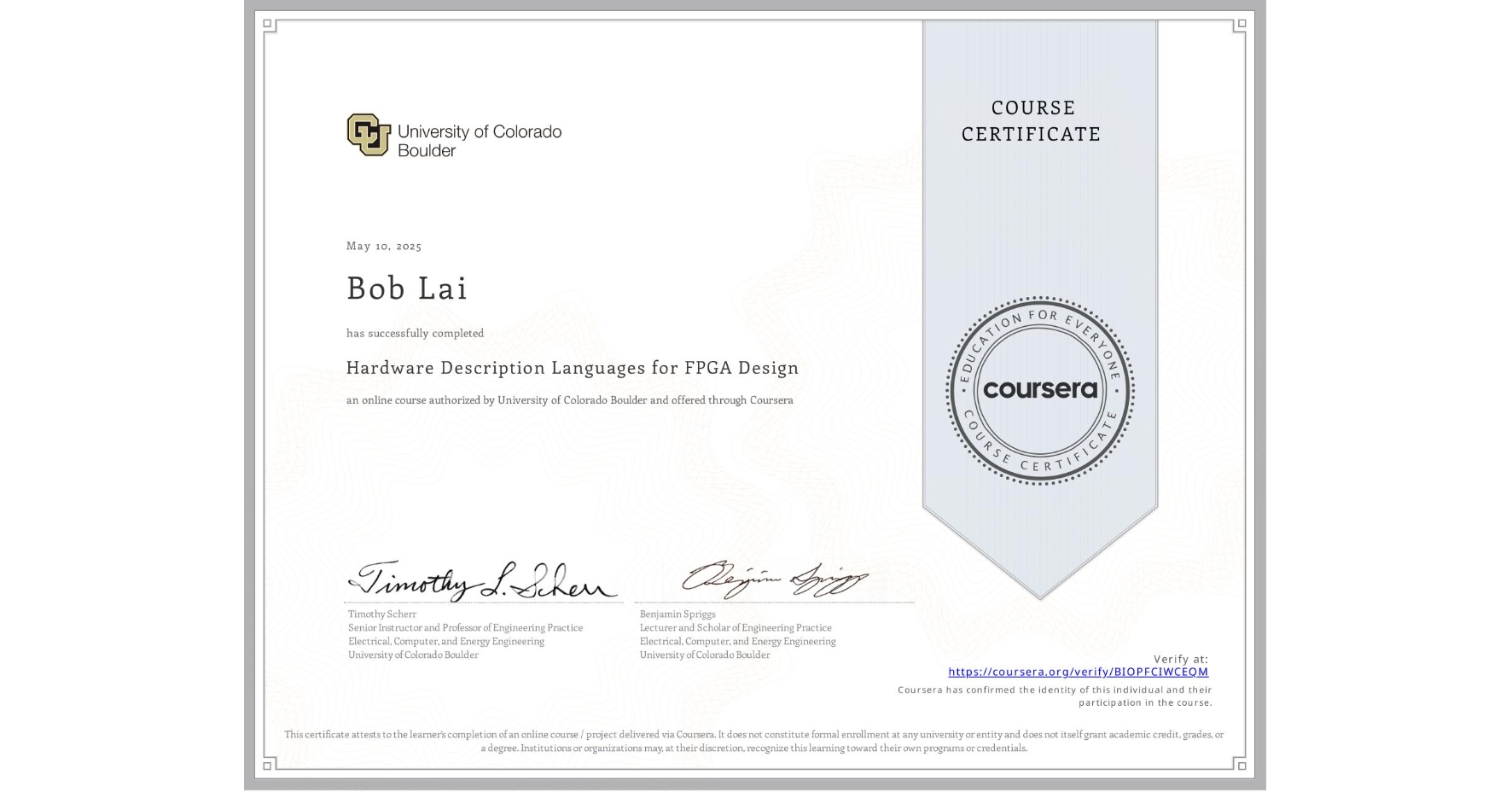 View certificate for Bob Lai, Hardware Description Languages for FPGA Design, an online non-credit course authorized by University of Colorado Boulder and offered through Coursera