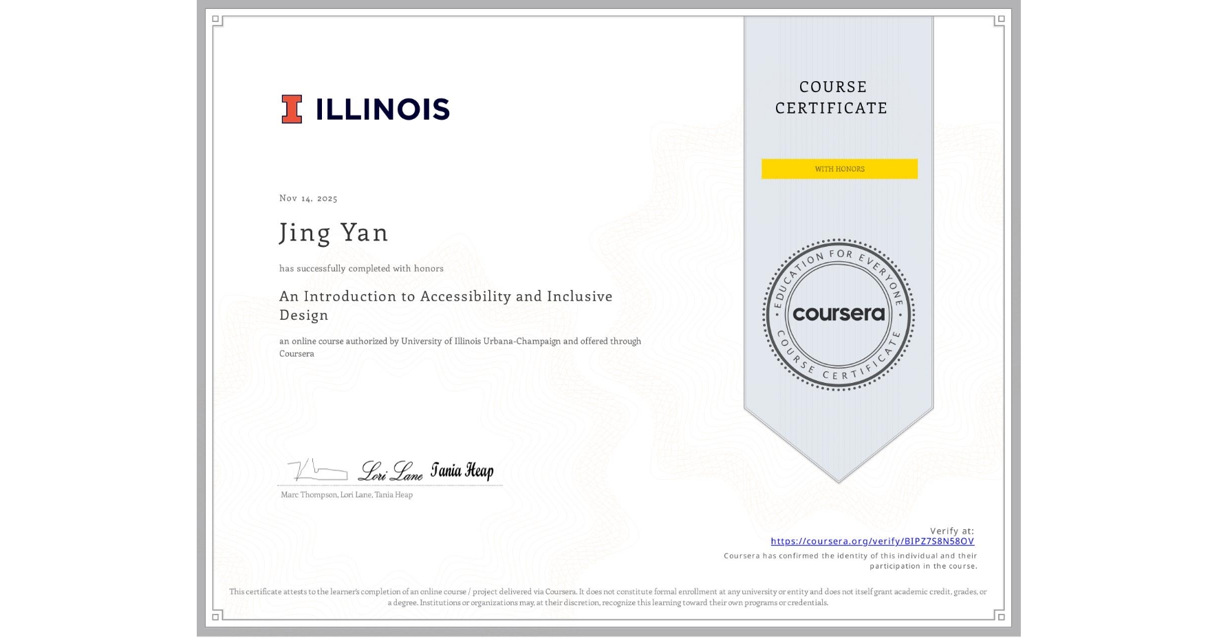 View certificate for Jing Yan, An Introduction to Accessibility and Inclusive Design, an online non-credit course authorized by University of Illinois Urbana-Champaign and offered through Coursera