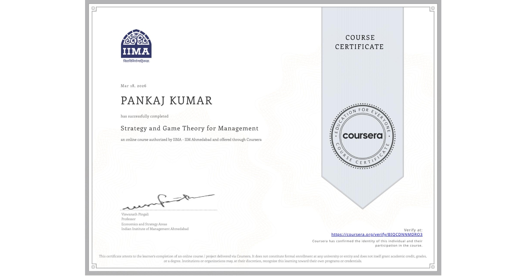 View certificate for PANKAJ KUMAR, Strategy and Game Theory for Management, an online non-credit course authorized by IIMA - IIM Ahmedabad and offered through Coursera