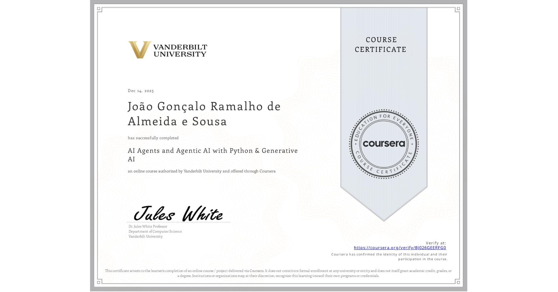 View certificate for João Gonçalo Ramalho de Almeida e Sousa, AI Agents and Agentic AI with Python & Generative AI, an online non-credit course authorized by Vanderbilt University and offered through Coursera