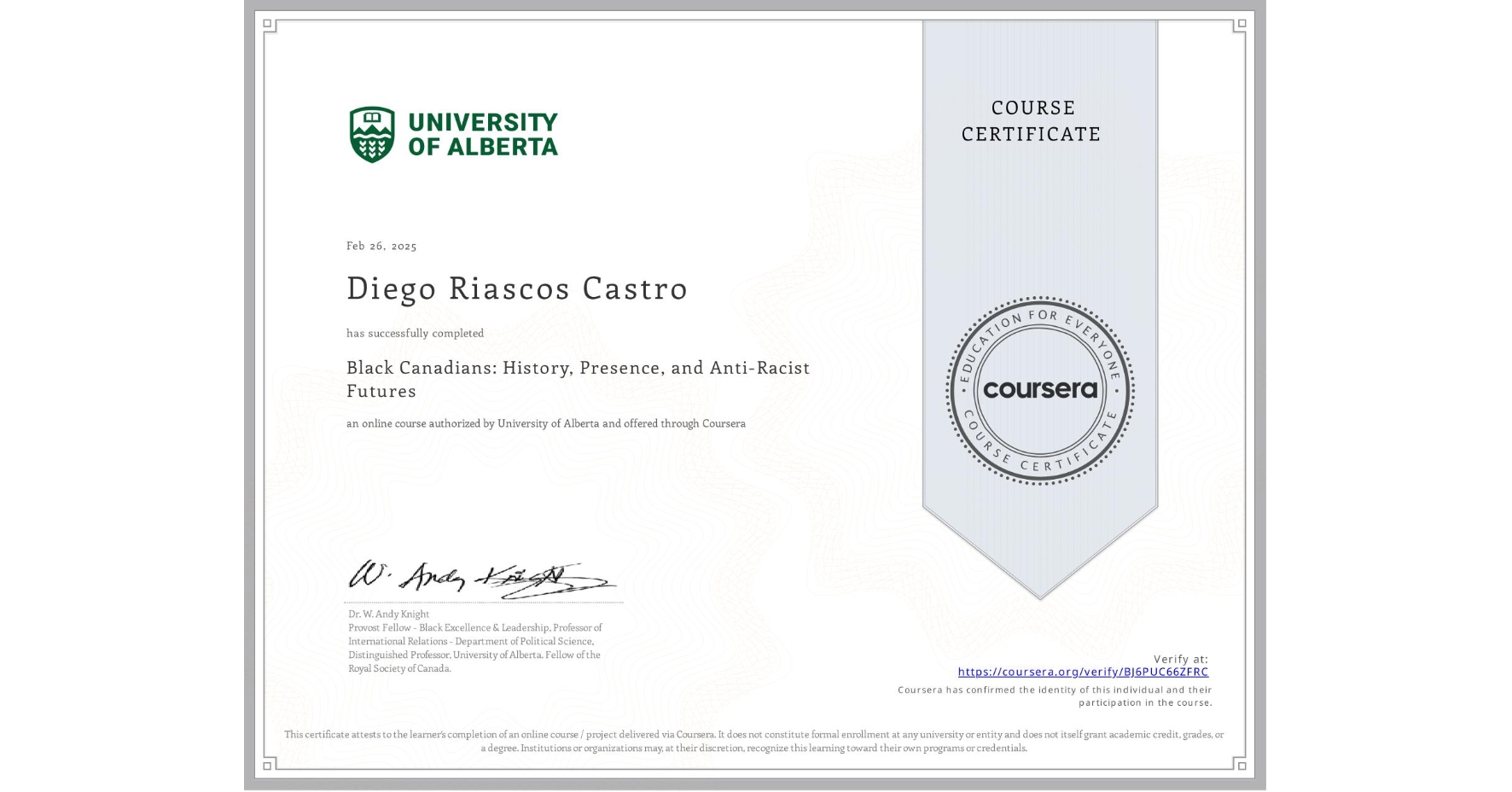 View certificate for Diego Riascos Castro, Black Canadians: History, Presence, and Anti-Racist Futures, an online non-credit course authorized by University of Alberta and offered through Coursera