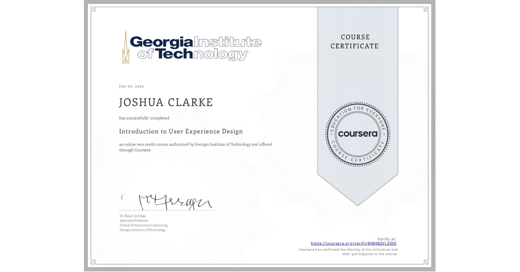 View certificate for JOSHUA CLARKE, Introduction to User Experience Design , an online non-credit course authorized by Georgia Institute of Technology and offered through Coursera