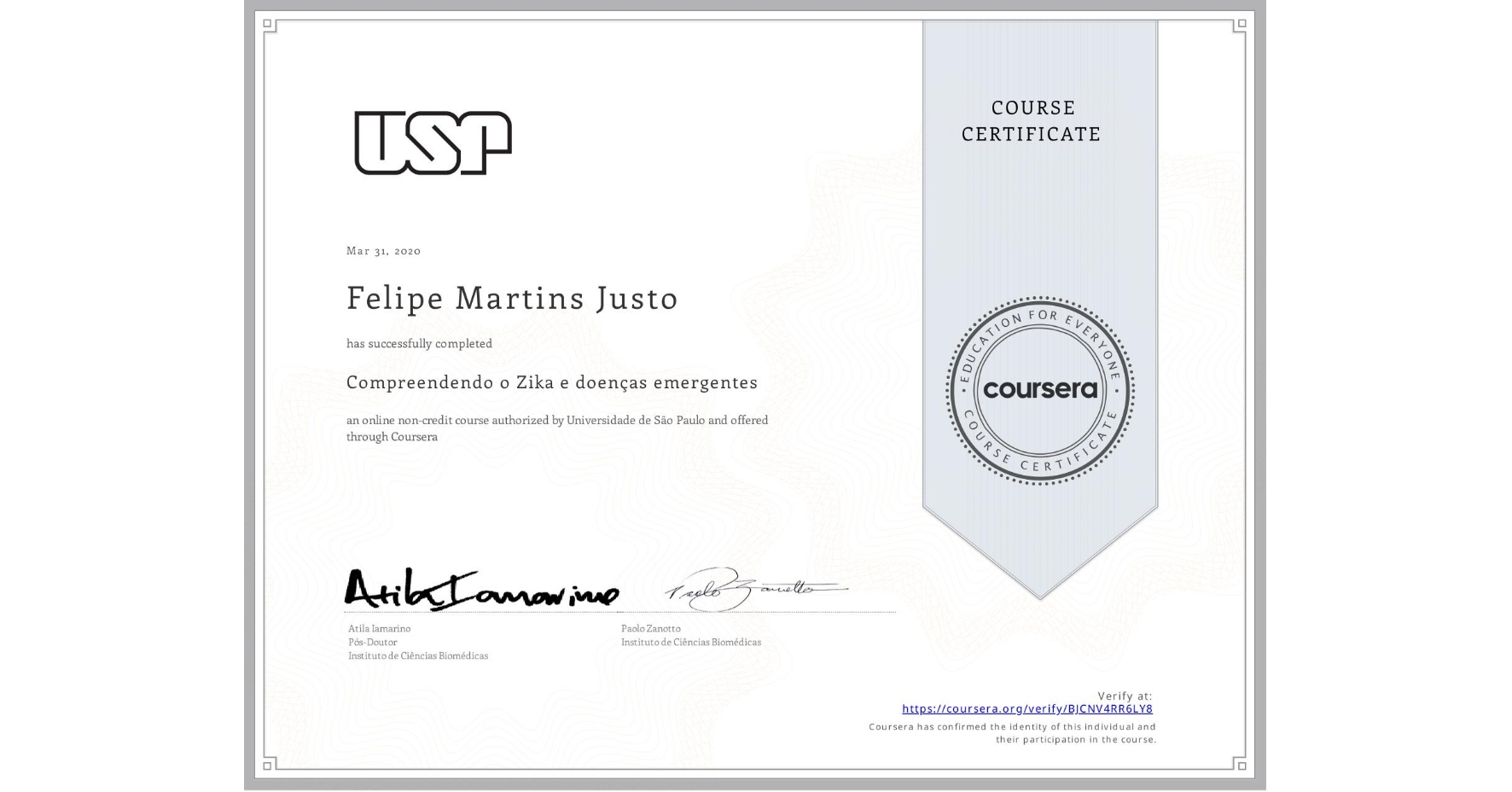 View certificate for Felipe Martins Justo, Compreendendo o Zika e doenças emergentes, an online non-credit course authorized by Universidade de São Paulo and offered through Coursera