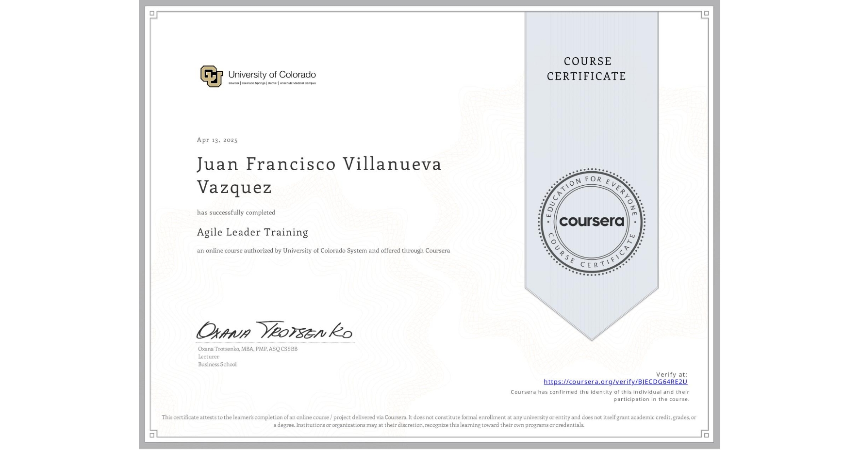 View certificate for Juan Francisco Villanueva Vazquez, Agile Leader Training, an online non-credit course authorized by University of Colorado System and offered through Coursera