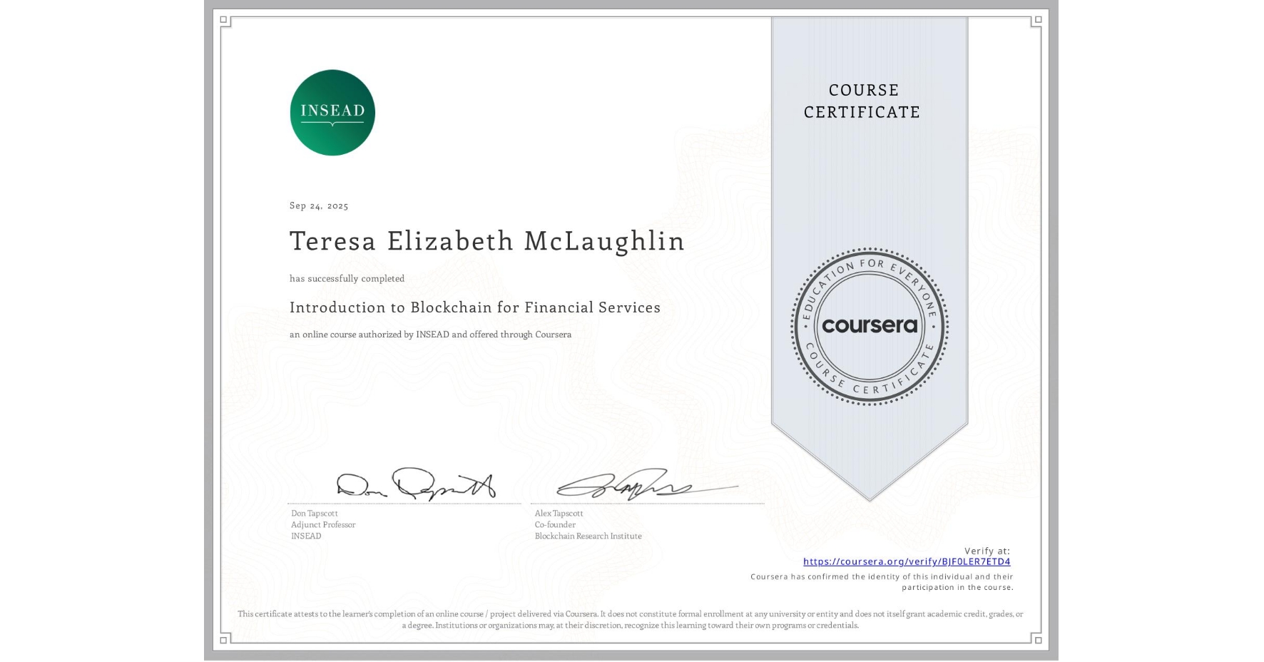View certificate for Teresa Elizabeth McLaughlin, Introduction to Blockchain for Financial Services, an online non-credit course authorized by INSEAD and offered through Coursera