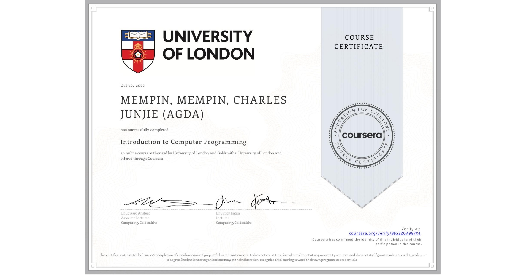 View certificate for MEMPIN, MEMPIN, CHARLES JUNJIE (AGDA), Introduction to Computer Programming , an online non-credit course authorized by University of London & Goldsmiths, University of London and offered through Coursera