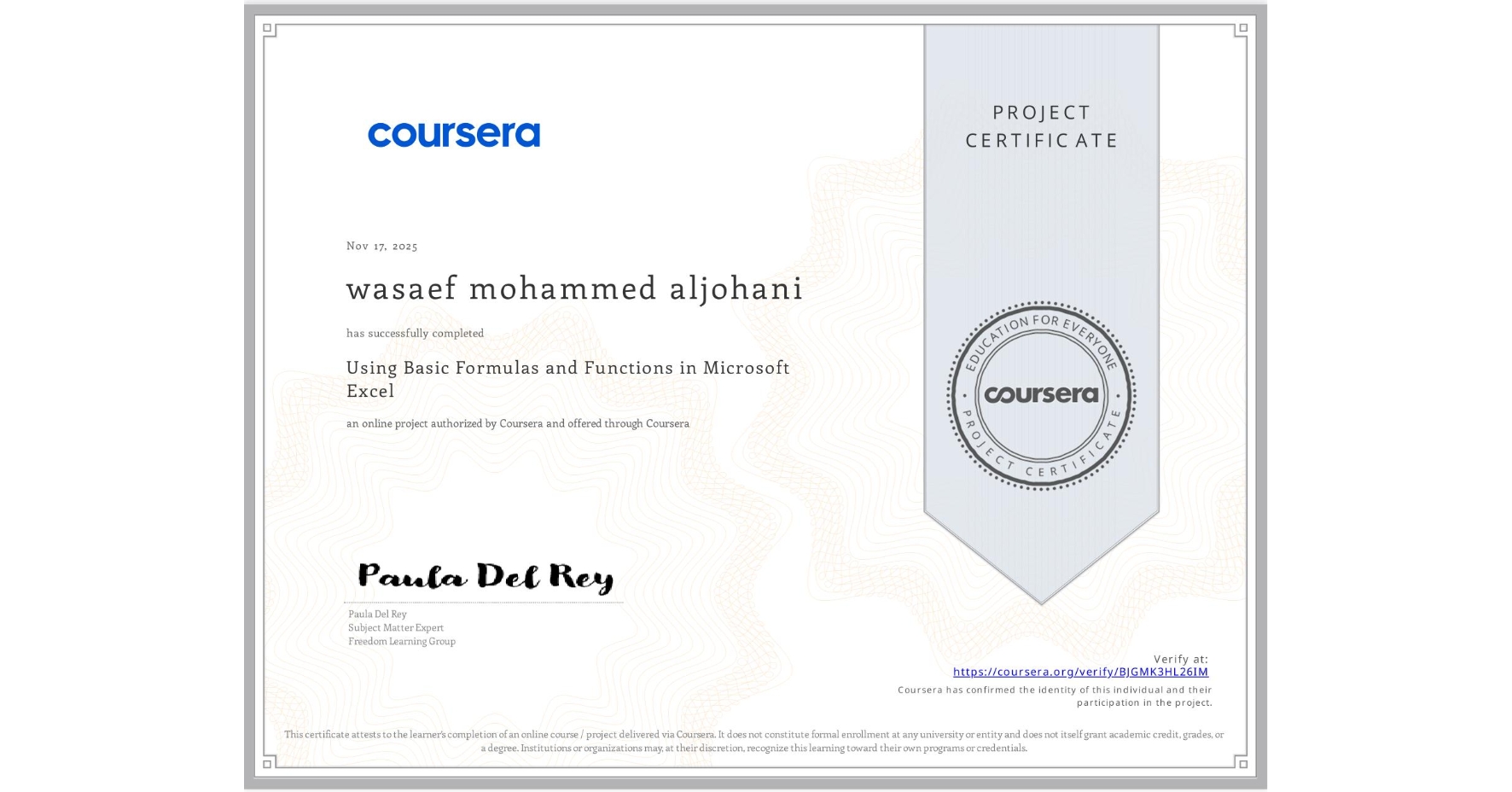View certificate for wasaef mohammed aljohani, Using Basic Formulas and Functions in Microsoft Excel, an online non-credit course authorized by Coursera and offered through Coursera