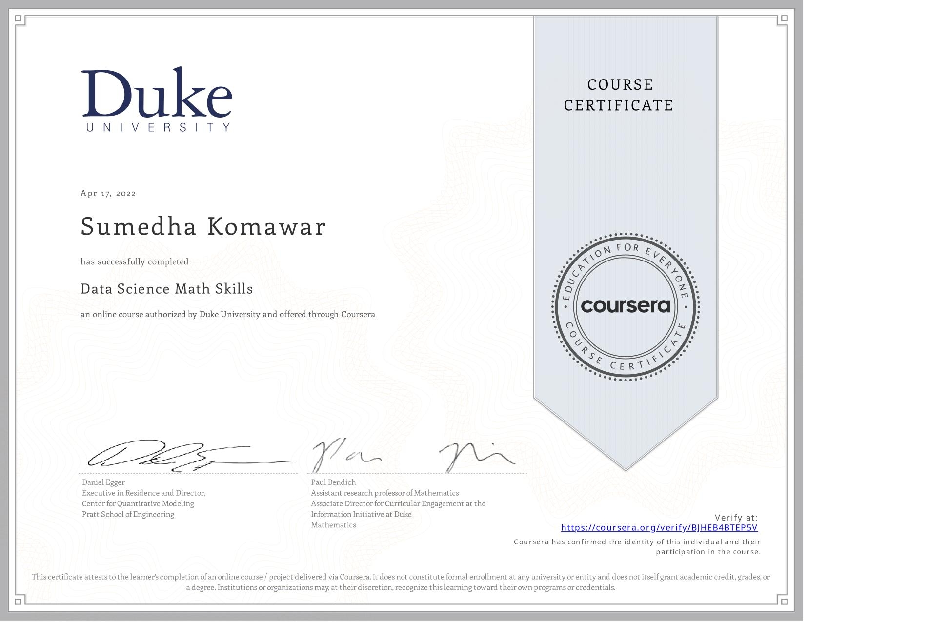 View certificate for Sumedha Komawar, Data Science Math Skills, an online non-credit course authorized by Duke University and offered through Coursera