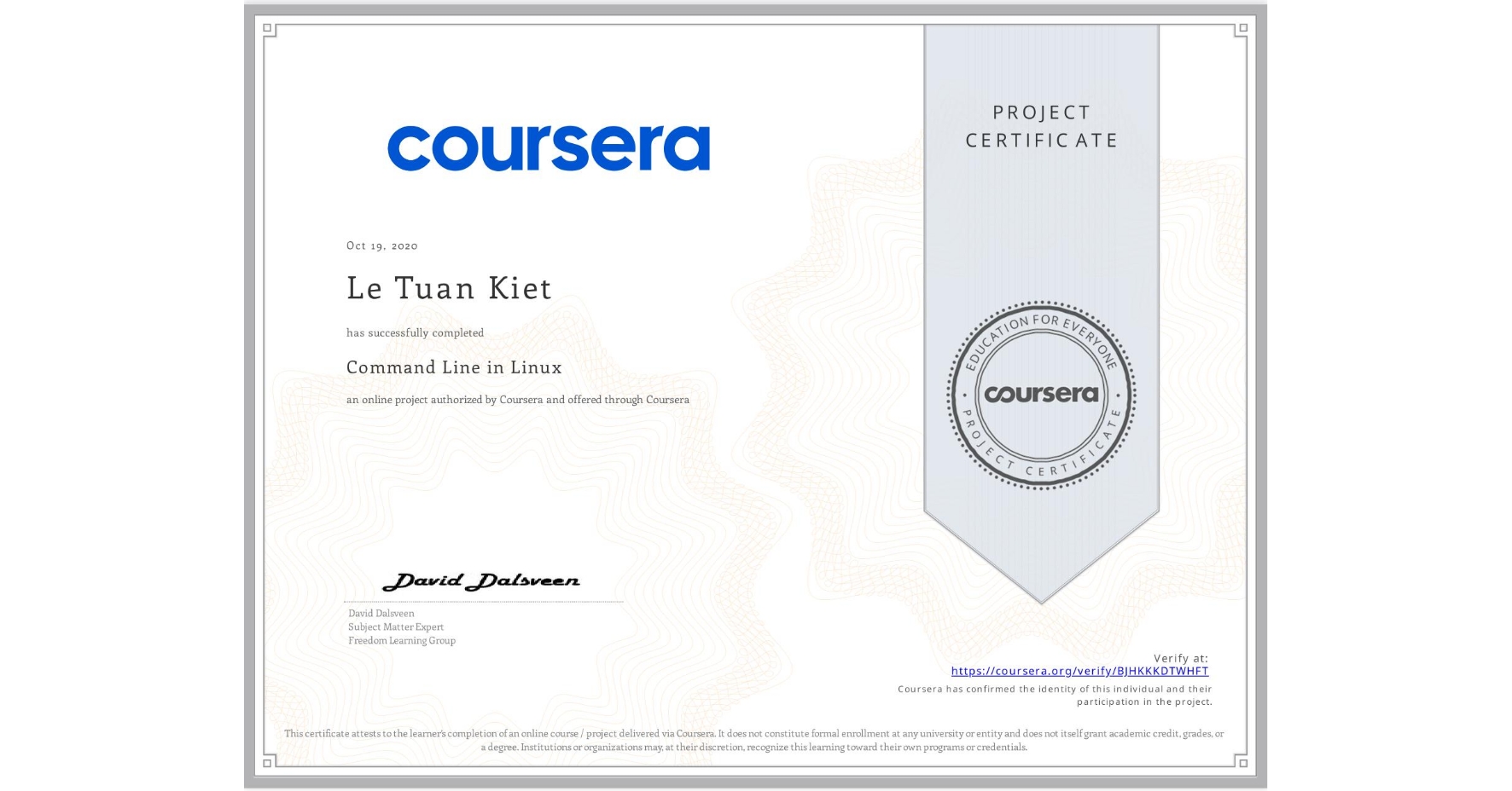 View certificate for Le Tuan Kiet, Command Line in Linux, an online non-credit course authorized by Coursera and offered through Coursera