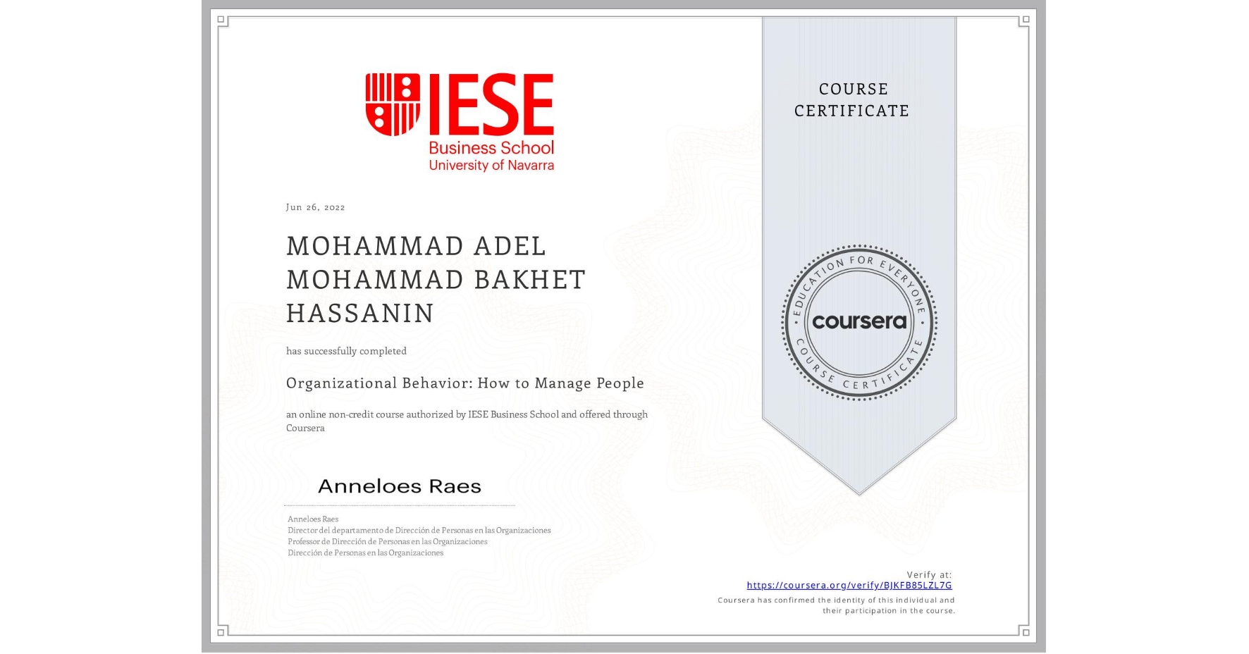 View certificate for MOHAMMAD ADEL MOHAMMAD BAKHET  HASSANIN, Organizational Behavior: How to Manage People, an online non-credit course authorized by IESE Business School and offered through Coursera