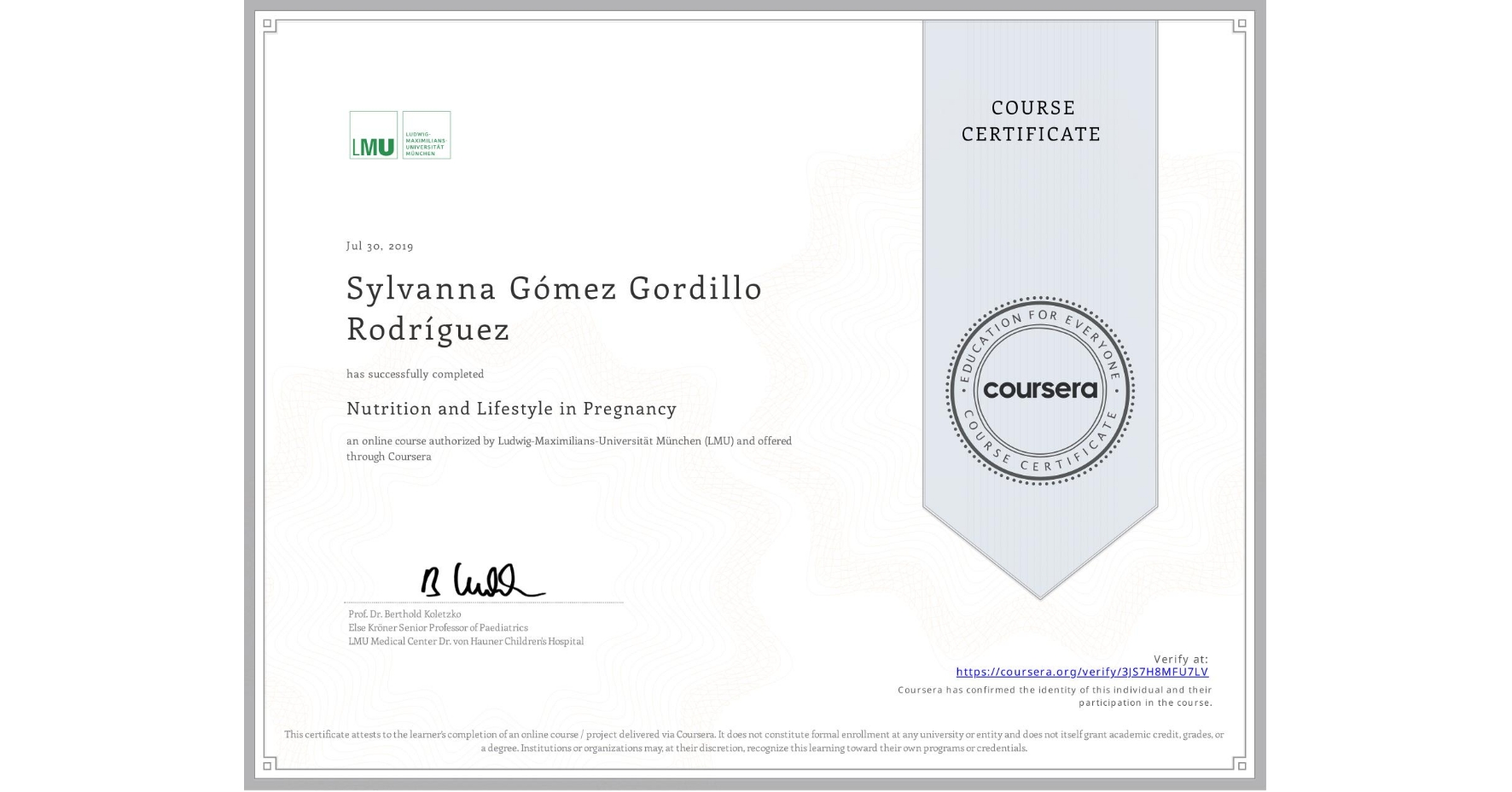 View certificate for Sylvanna Gómez Gordillo Rodríguez, Nutrition and Lifestyle in Pregnancy, an online non-credit course authorized by Ludwig-Maximilians-Universität München (LMU) and offered through Coursera