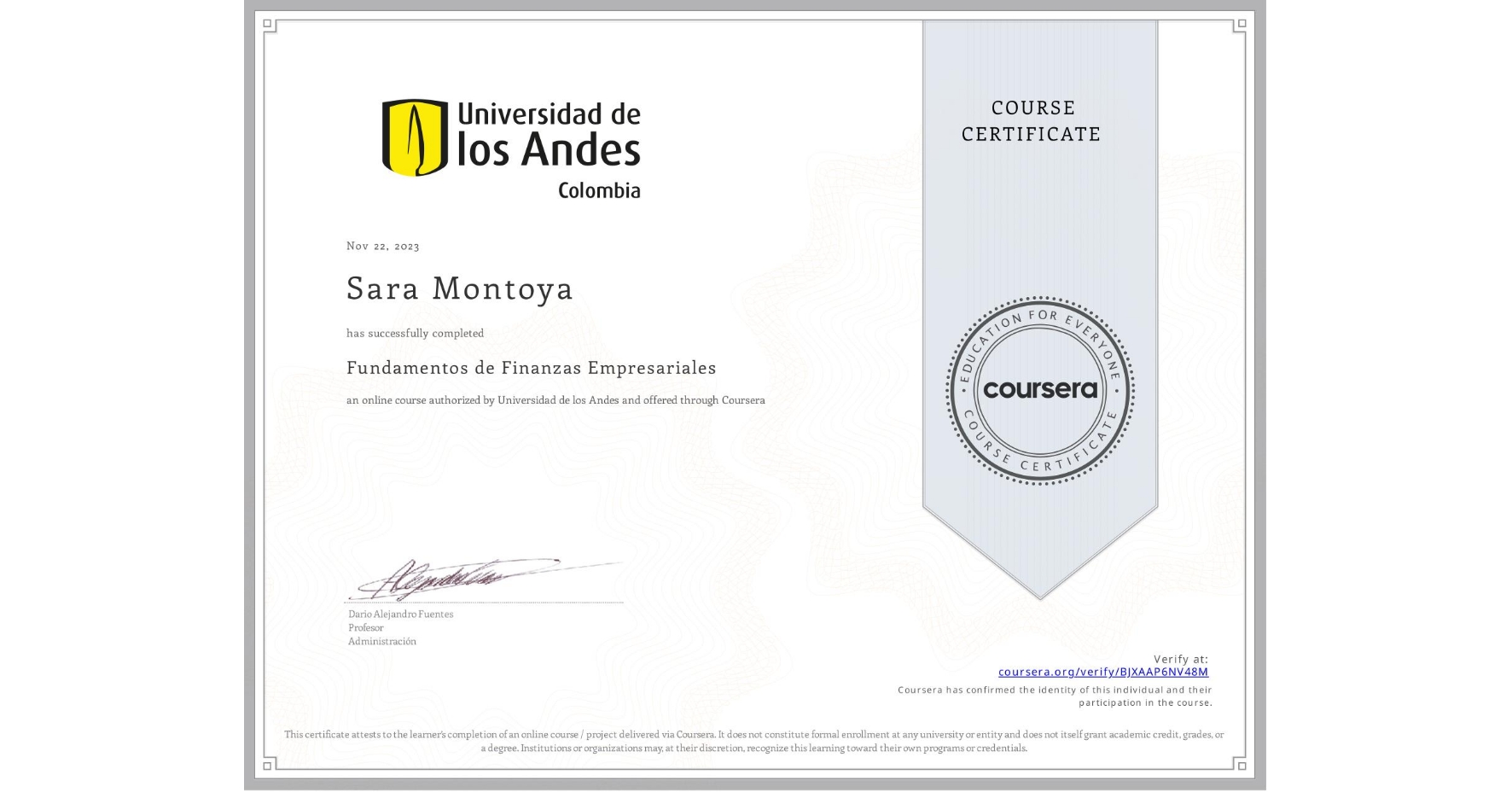 View certificate for Sara Montoya, Fundamentos de Finanzas Empresariales , an online non-credit course authorized by Universidad de los Andes and offered through Coursera