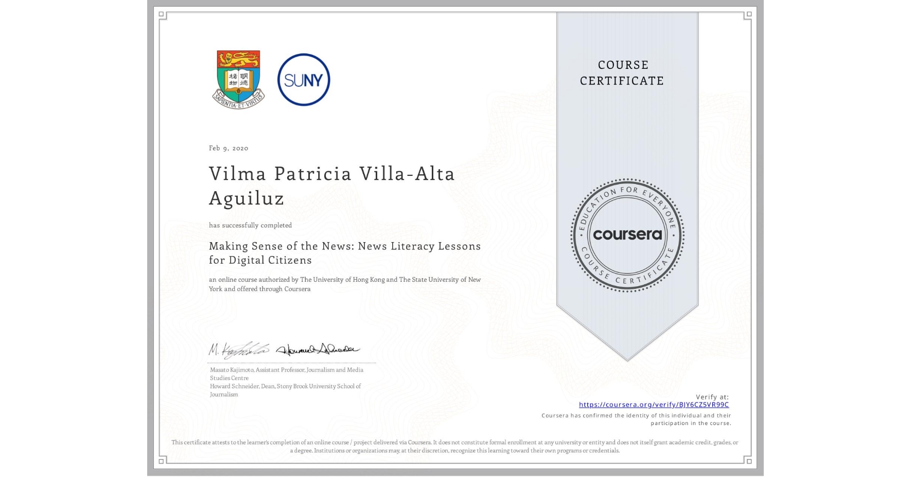 View certificate for Vilma Patricia Villa-Alta Aguiluz, Making Sense of the News: News Literacy Lessons for Digital Citizens, an online non-credit course authorized by The University of Hong Kong & The State University of New York and offered through Coursera